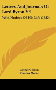 portada letters and journals of lord byron, volume 3: with notices of his life (1833)