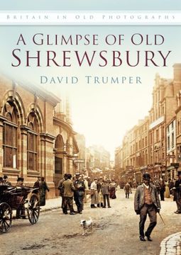 portada A Glimpse of old Shrewsbury (Britain in old Photographs) (en Inglés)