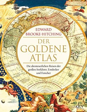 portada Der Goldene Atlas: Die Abenteuerlichen Reisen der Großen Seefahrer, Entdecker und Forscher