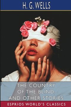 portada The Country of the Blind, and Other Stories (Esprios Classics) (en Inglés)