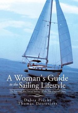 portada A Woman's Guide to the Sailing Lifestyle: The Essentials and Fun of Sailing Off the New England Coast (en Inglés)