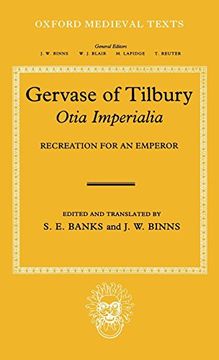 portada Gervaise of Tilbury: Otia Imperialia: Recreation for an Emperor (Oxford Medieval Texts) (en Inglés)