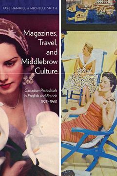 portada Magazines, Travel, and Middlebrow Culture: Canadian Periodicals in English and French, 1925-1960 (en Inglés)