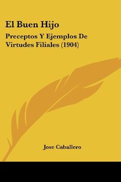portada El Buen Hijo: Preceptos y Ejemplos de Virtudes Filiales (1904)