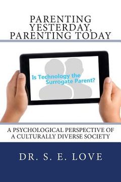 portada Parenting Yesterday, Parenting Today: Is Technology the Surrogate Parent? A Psychological Perspective of a Culturally Diverse Society (en Inglés)
