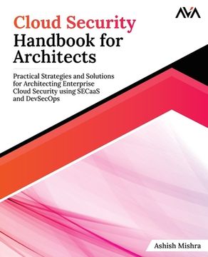 portada Cloud Security Handbook for Architects: Practical Strategies and Solutions for Architecting Enterprise Cloud Security using SECaaS and DevSecOps (en Inglés)