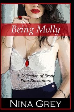 portada Being Molly: A Collection of Erotic Futa Encounters (en Inglés)