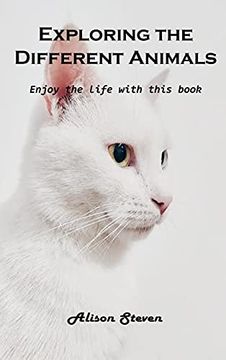 portada Exploring the Different Animals: Enjoy the Life With This Book (in English)