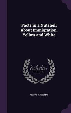 portada Facts in a Nutshell About Immigration, Yellow and White (en Inglés)