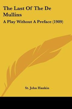 portada the last of the de mullins: a play without a preface (1909) (in English)