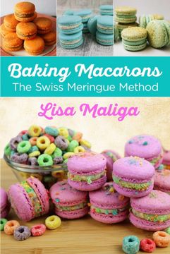 portada Baking Macarons: The Swiss Meringue Method (en Inglés)