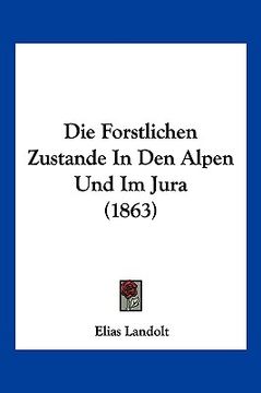 portada Die Forstlichen Zustande In Den Alpen Und Im Jura (1863) (in German)