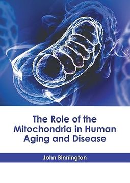 portada The Role of the Mitochondria in Human Aging and Disease (en Inglés)
