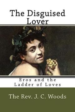 portada The Disguised Lover: Eros and the Ladder of Loves (en Inglés)