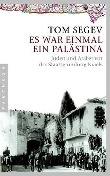 portada Es war Einmal ein Palästina: Juden und Araber vor der Staatsgründung Israels (in German)