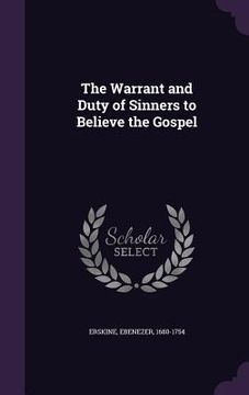 portada The Warrant and Duty of Sinners to Believe the Gospel (en Inglés)