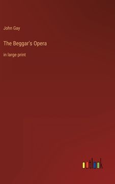 portada The Beggar's Opera: in large print (in English)