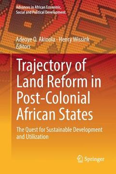portada Trajectory of Land Reform in Post-Colonial African States: The Quest for Sustainable Development and Utilization (en Inglés)