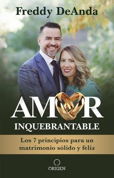 portada Amor inquebrantable. Los 7 principios para un matrimonio sólido y feliz (in Spanish)