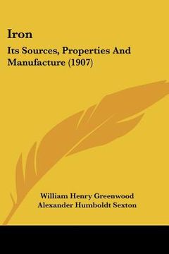 portada iron: its sources, properties and manufacture (1907) (in English)