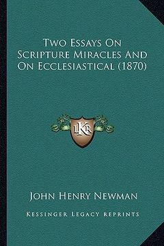 portada two essays on scripture miracles and on ecclesiastical (1870two essays on scripture miracles and on ecclesiastical (1870) )
