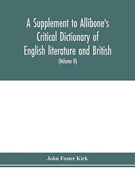 portada A Supplement to Allibone's Critical Dictionary of English Literature and British and American Authors Containing Over Thirty-Seven Thousand Articles. Over Ninety-Three Thousand Titles (Volume ii) (en Inglés)