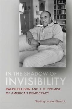 portada In the Shadow of Invisibility: Ralph Ellison and the Promise of American Democracy 