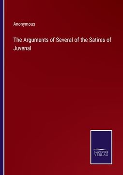 portada The Arguments of Several of the Satires of Juvenal (en Inglés)
