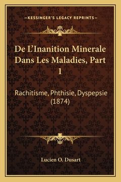 portada De L'Inanition Minerale Dans Les Maladies, Part 1: Rachitisme, Phthisie, Dyspepsie (1874) (en Francés)