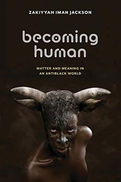 portada Becoming Human: Matter and Meaning in an Antiblack World (Sexual Cultures) (in English)