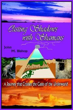 portada casting shadows with shamans: a diabolical tale that crashes the gates of the underworld (en Inglés)
