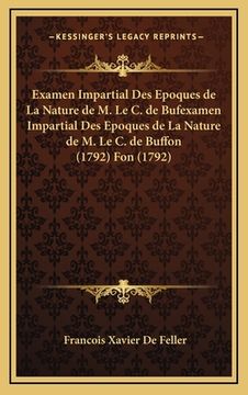 portada Examen Impartial Des Epoques de La Nature de M. Le C. de Bufexamen Impartial Des Epoques de La Nature de M. Le C. de Buffon (1792) Fon (1792) (en Francés)