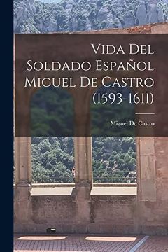 portada Vida del Soldado Español Miguel de Castro (in Spanish)