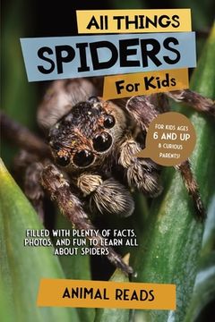 portada All Things Spiders For Kids: Filled With Plenty of Facts, Photos, and Fun to Learn all About Spiders (en Inglés)