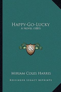 portada happy-go-lucky: a novel (1881) a novel (1881) (in English)