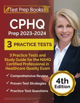 portada Cphq Prep 2023 - 2024: 3 Practice Tests and Study Guide for the Nahq Certified Professional in Healthcare Quality Exam [4Th Edition] (en Inglés)