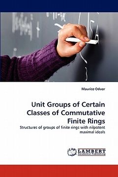 portada unit groups of certain classes of commutative finite rings (en Inglés)