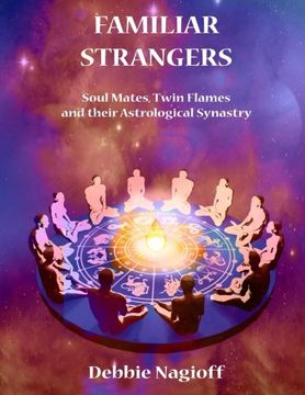portada Familiar Strangers - Soul Mates, Twin Flames and Their Astrological Synastry (en Inglés)