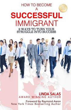 portada How to Become a Successful Immigrant: 9 Ways to Turn Your Struggle Into Success