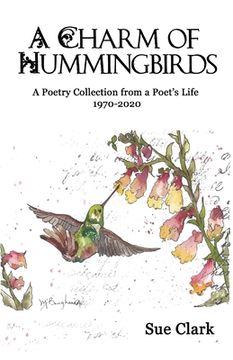 portada A Charm of Hummingbirds: A Poetry Collection from a Poet's Life 1970-2020 (en Inglés)