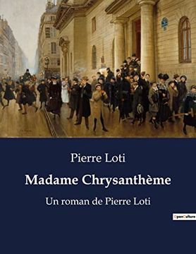 portada Madame Chrysanthème: Un roman de Pierre Loti (en Francés)