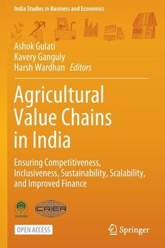 portada Agricultural Value Chains in India: Ensuring Competitiveness, Inclusiveness, Sustainability, Scalability, and Improved Finance 