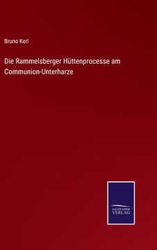 portada Die Rammelsberger Hüttenprocesse am Communion-Unterharze (en Alemán)