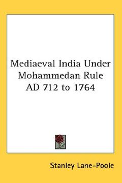 portada mediaeval india under mohammedan rule ad 712 to 1764 (en Inglés)