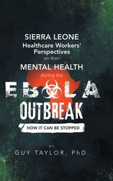 portada Sierra Leone Healthcare Workers' Perspectives on Their Mental Health During the Ebola Outbreak: How It Can Be Stopped (en Inglés)