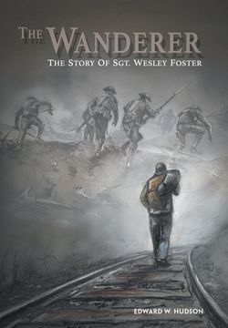 portada The Wanderer: The Story of Sgt. Wesley Foster (in English)