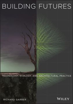 portada Building Futures: Technology, Ecology, and Architectural Practice