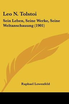 portada leo n. tolstoi: sein leben, seine werke, seine weltanschauung (1901) (in English)