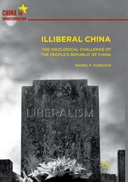 portada Illiberal China: The Ideological Challenge of the People's Republic of China (en Inglés)