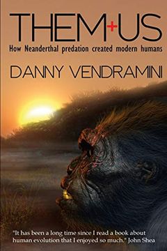 portada Them and us: How Neanderthal Predation Created Modern Humans (en Inglés)